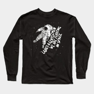 Ladies and Gentlemen We Are Floating in Space ∆ Spaceman Tribute Design Long Sleeve T-Shirt